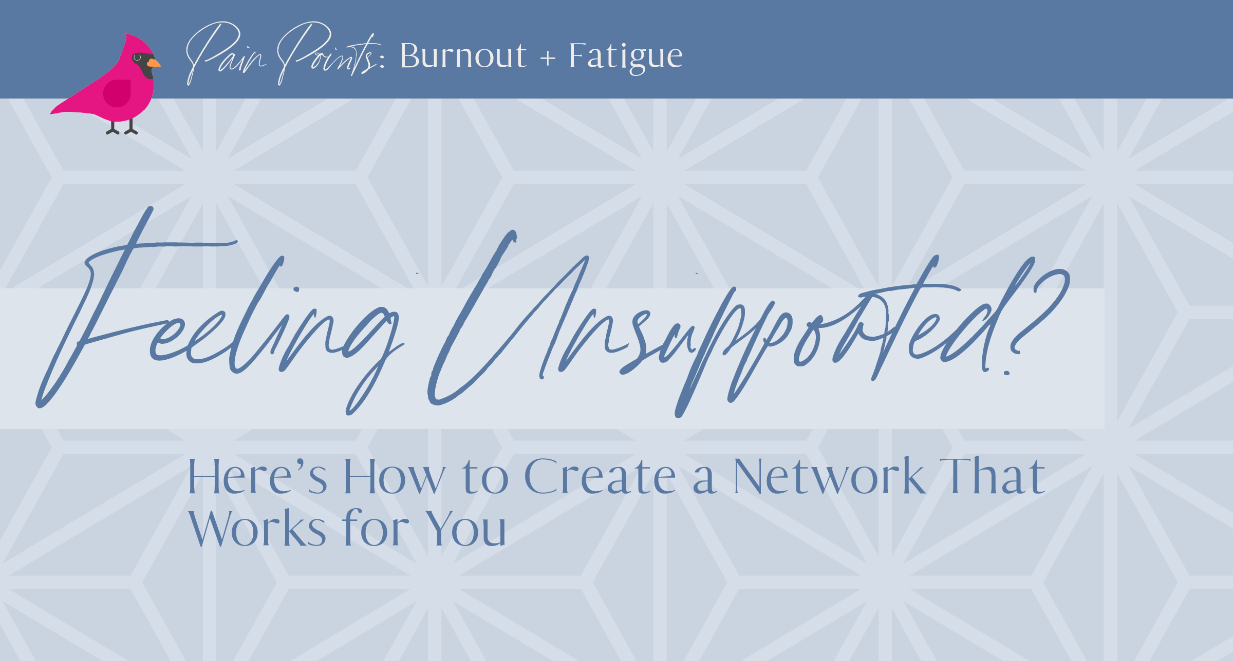 Feeling Unsupported? Here’s How to Create a Network That Works for You