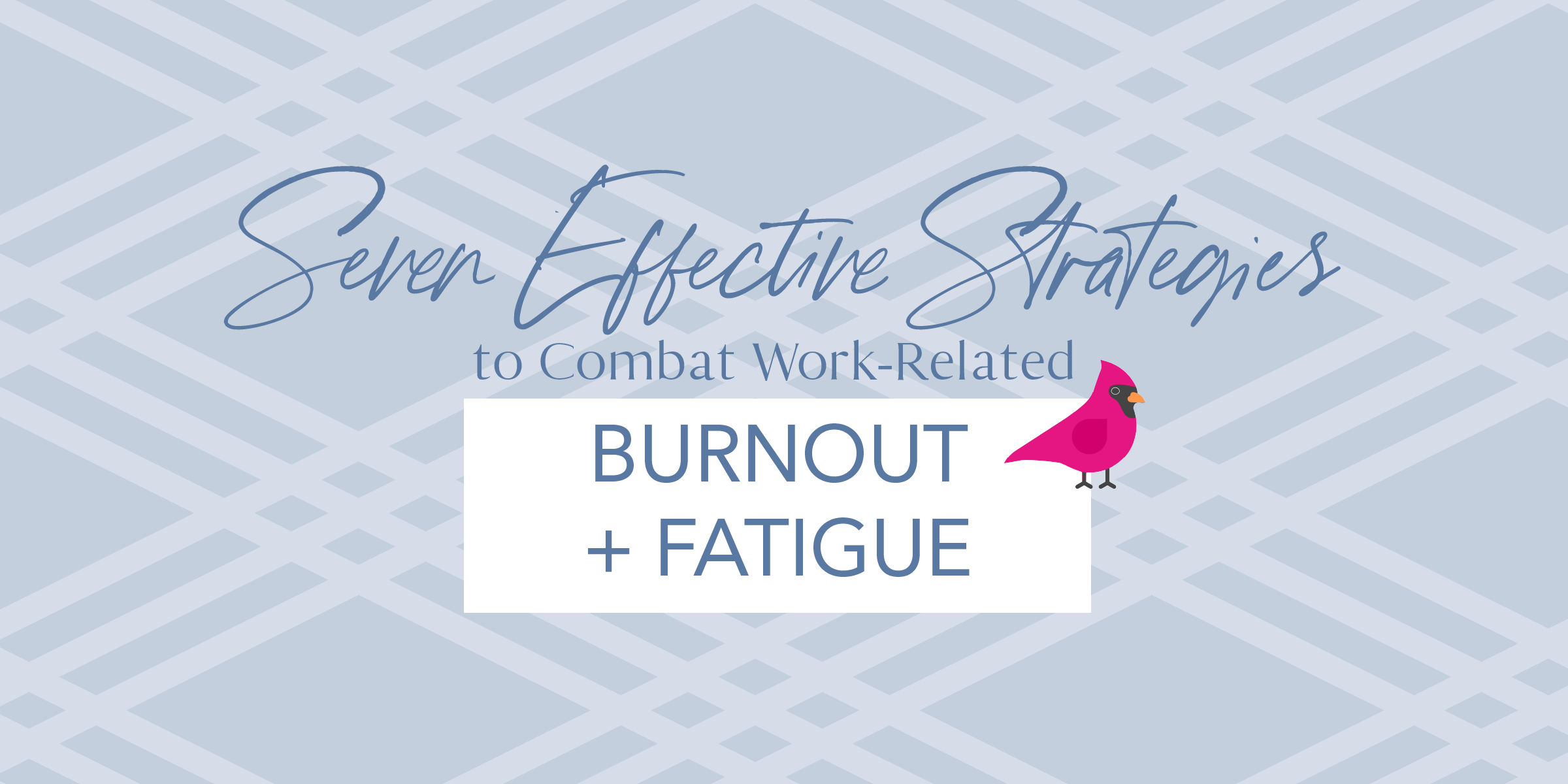 7 Effective Strategies to Combat Work-Related Burnout and Fatigue