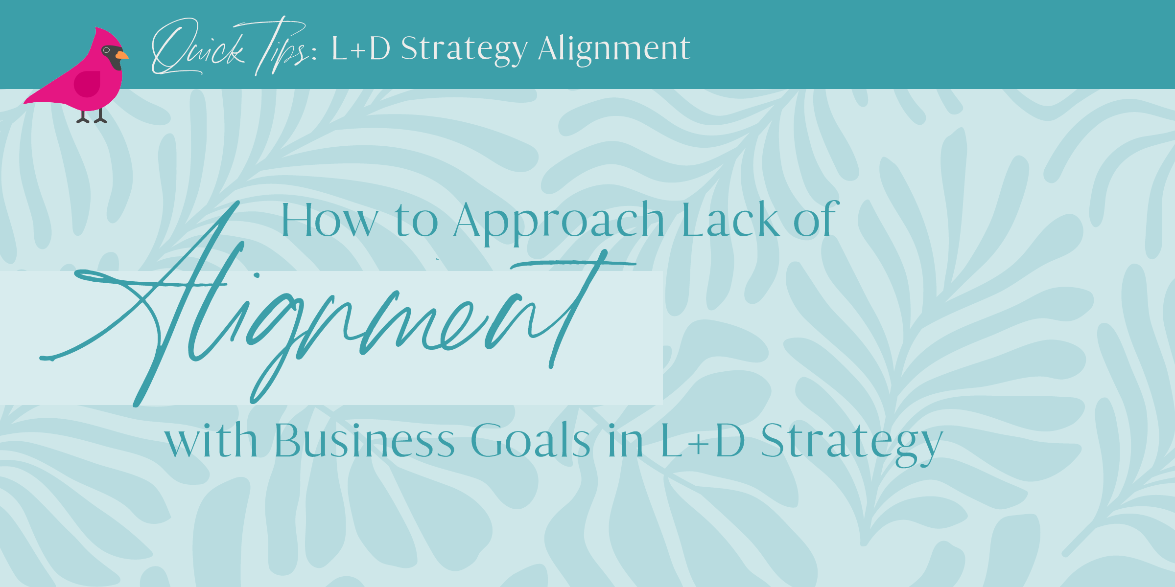 Quick Tips | 🎯 Aligning Learning & Development with Business Goals: How to Drive Real Results! 🎯